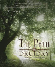 The Path of Druidry: Walking the Ancient Green Way the