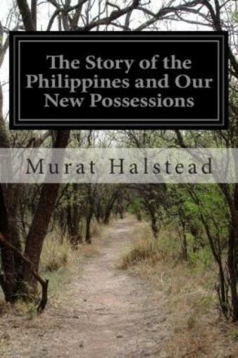 The Story Of The Philippines And Our New Possessions: Including The Ladrone...