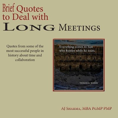 Brief Quotes to Deal with Long Meetings: Quotes from some of the most successful
