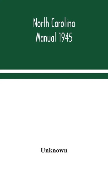 Unknown | North Carolina Manual 1945 | Buch | Englisch (2020) | Gebunden-image