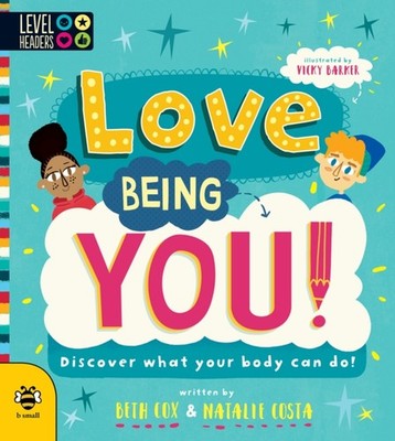 Love Being You!: Discover What Your Body Can Do! by Beth Cox PAPERBACK