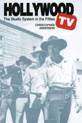 Hollywood TV: The Studio System in the Fifties (Texas Film Studies  - GOOD