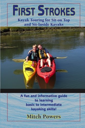 FIRST STROKES: KAYAKING FOR SEA KAYAKS AND SIT-ON TOP By Mitch Powers BRAND NEW