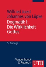 Dogmatik I. Die Wirklichkeit Gottes | Wilfried Joest, Johannes von Lüpke