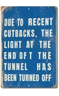 Funny Due to Recent Cutbacks Sign 8x12 Aluminum Tin Wall Decor Vintage Office Hu
