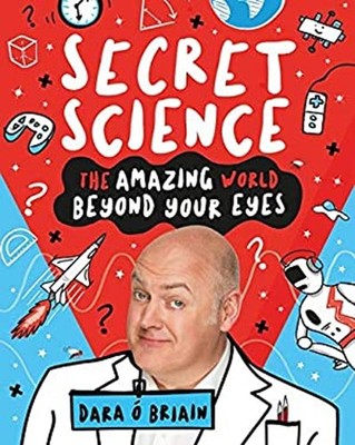 Secret Science: The Amazing World Beyond Your Eyes Paperback Dara