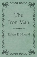 Robert E. Howard | The Iron Man | Taschenbuch | Englisch (2014) | White Press