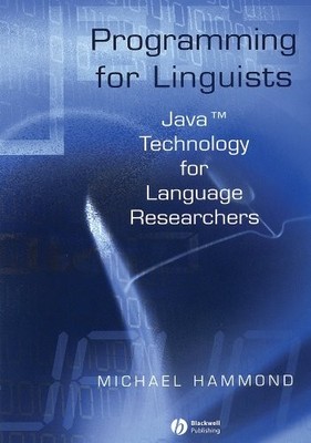 PROGRAMMING FOR LINGUISTS: JAVA TECHNOLOGY FOR LANGUAGE By Michael Hammond *VG+*