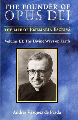 Andres Vazquez  The Founder of Opus Dei, Volume III - The Divine Way (Paperback)