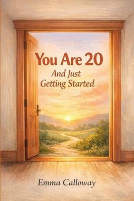 You Are 20 And Just Getting Started by Emma Calloway Paperback Book
