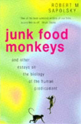 Junk Food Monkeys and Other Essays on the Biology of the Human Predicament, Robe