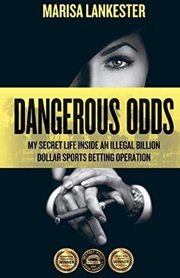 DANGEROUS ODDS: MY SECRET LIFE INSIDE AN ILLEGAL BILLION By Marisa Lankester VG+