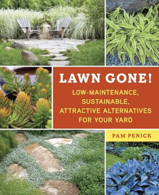 Lawn Gone!: Low-Maintenance, Sustainable, Attractive Al - Paperback NEW Penick,