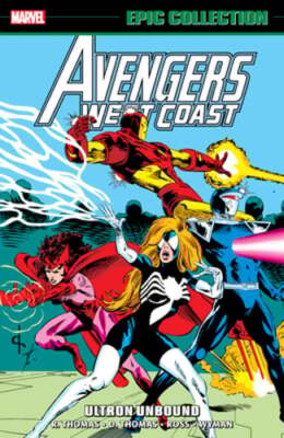 Avengers West Coast Epic Collection: Ultron Unbound by Roy Thomas: New