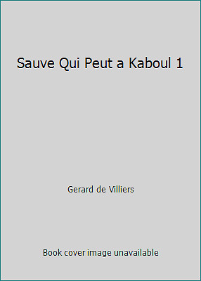 Sauve Qui Peut a Kaboul 1 by Gerard de Villiers