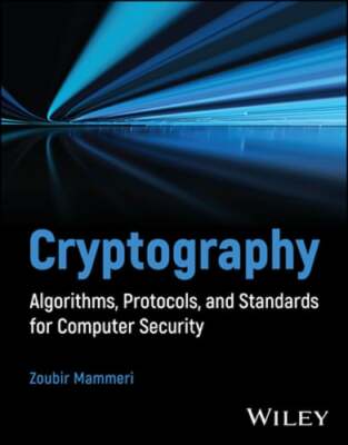 Cryptography: Algorithms, Protocols, and Standards for Computer Security: New