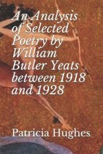 An Analysis of Selected Poetry by William Butler Yeats between 1918 and 1928 ...