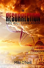 The Resurrection By Mike O'Neill
