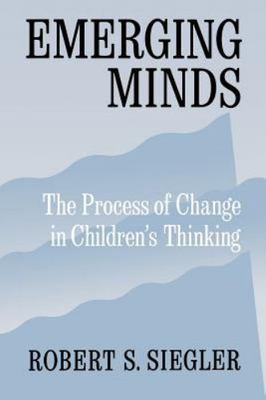 Emerging Minds: The Process of Change in Children's Thinking by Siegler, Robert