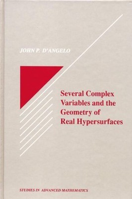 SEVERAL COMPLEX VARIABLES AND THE GEOMETRY OF REAL By John P. D'angelo
