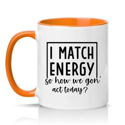I Match Energy So How We Work Kollege 11 Unzen Keramiktasse sarkastischer Bürohumor