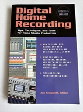 Digital Home Recording : Tips, Techniques, and Tools for Home Studio Production