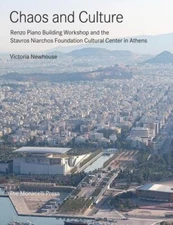 Chaos and Culture: Renzo Piano Building Workshop and the Stavros Niarchos Foun..