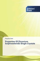 Kaushik Patel | Properties Of Zirconium Sulphoselenide Single Crystals | Buch