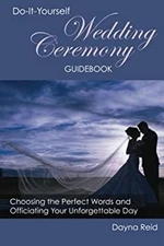 Do-It-Yourself Wedding Ceremony Guidebook : Choosing the Perfect