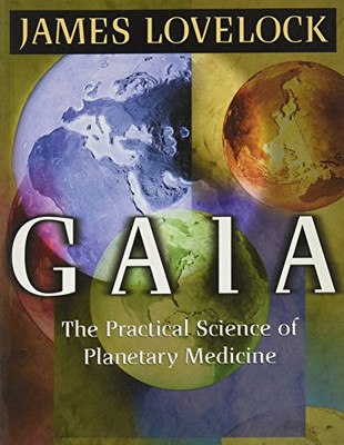 Gaia: The Practical Science of Planetary Medicine - Lovelock, J. E.
