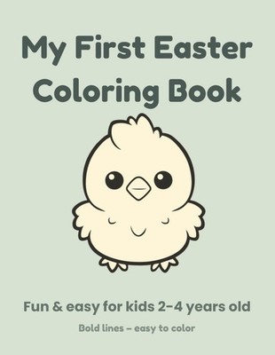 My First Easter Coloring Book: Fun & Easy Coloring for Toddlers Ages 2 4