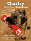 Charley: The First Year of a Standard Schnauzer