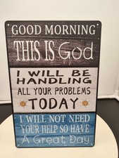 Good Morning This is God I Will Be Handling Tin Metal Signs Home D cor 8x12