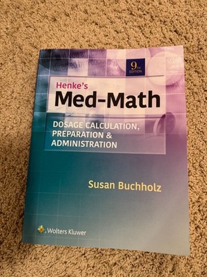 Henke's Med-Math: Dosage Calculation, Preparation, & Administration 9th Edition