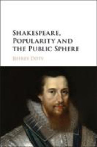 Shakespeare Popularity Public Sphere Jeffrey S. Doty Hardcover 9781107163379