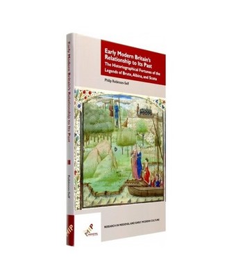 Early Modern Britain¿s Relationship to Its Past: The Historiographical Fortunes