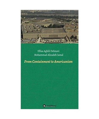 From Containment to Americanism, Ellias Aghili Dehnavi, Mohammad Alizadeh Jamal