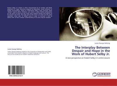 The Interplay Between Despair and Hope in the Work of Hubert Selby Jr. Hekking
