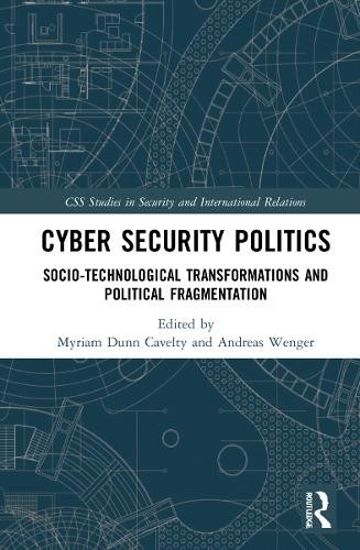 Cyber Security Politics by Myriam Dunn Cavelty, Andreas Wenger - 9780367626747