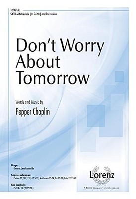 DON'T WORRY ABOUT TOMORROW By Pepper Choplin **BRAND NEW**