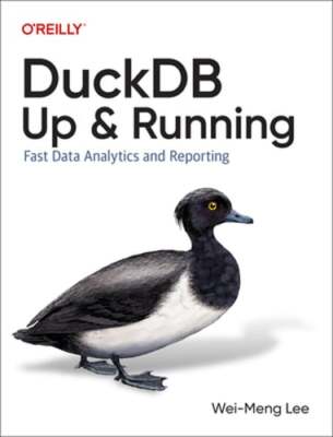 DuckDB: Up and Running: Fast Data Analytics and Reporting by Wei-Meng Lee: Used