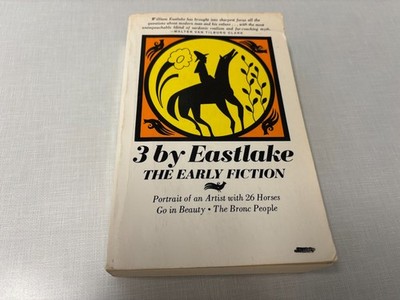 3 By Eastlake William Eastlake Go In Beauty The Bronc People et al VG 70 trd pbk