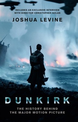 Dunkirk : The History Behind the Major Motion Picture Paperback J