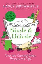 Sizzle and Drizzle: Green Over 100 Essential by Nancy Birtwhistle Hardcover