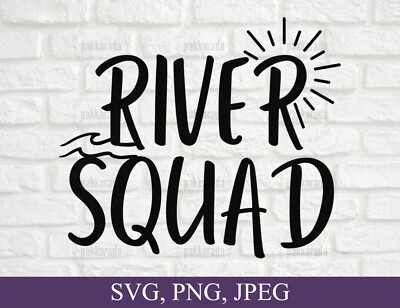 River Squad, River Life Quote, Funny Vacation Design, SVG, PNG, Digital Files