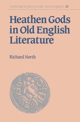 Heathen Gods in Old English Literature, Paperback by North, Richard, Brand Ne...