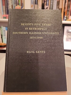 Seventy-Five Years in Retrospect Southern Illinois University 1874-1949 