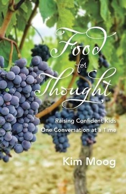 Food for Thought: Raising Confident Kids One Conversation at a Time by Kim Moog