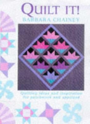 Quilt it?: Ideas and Inspiration for Patchwork and Applique By B