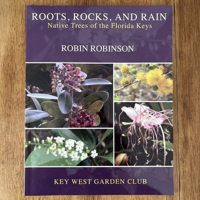 Roots, Rocks and Rain: Native Trees of the Florida Keys Key West Garden Club